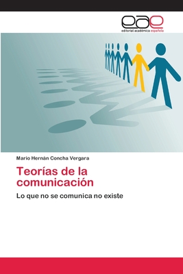 Teorías de la comunicación: Lo que no se comunica no existe (Spanish Edition)