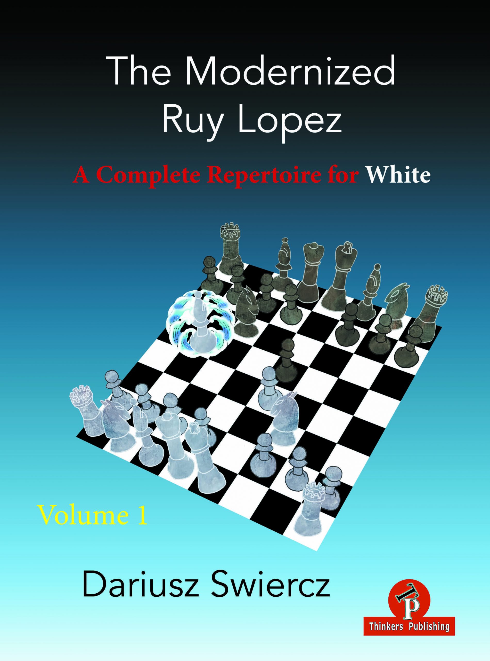 The Modernized Ruy Lopez – Volume 1 – A Complete Repertoire for White (Paperback)