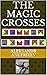 The Magic Crosses