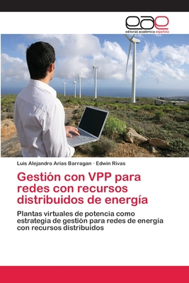 Gestión con VPP para redes con recursos distribuidos de energía (Spanish Edition)