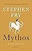 Mythos by Stephen Fry Mythos by Stephen Fry