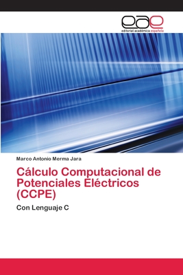 Cálculo Computacional de Potenciales Eléctricos (CCPE): Con Lenguaje C (Spanish Edition)