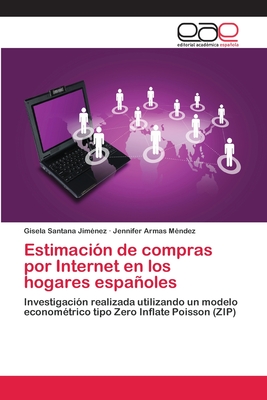 Estimación de compras por Internet en los hogares españoles: Investigación realizada utilizando un modelo econométrico tipo Zero Inflate Poisson (ZIP) (Spanish Edition)