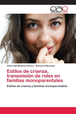 Estilos de crianza, transmisión de roles en familias monoparentales (Spanish Edition)