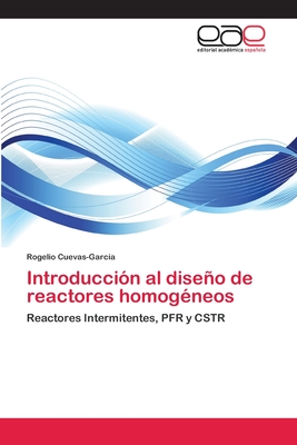 Introducción al diseño de reactores homogéneos: Reactores Intermitentes, PFR y CSTR (Spanish Edition)