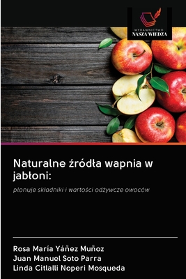 Naturalne źródła wapnia w jabłoni:: plonuje składniki i wartości odżywcze owoców (Polish Edition)