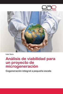 Análisis de viabilidad para un proyecto de microgeneración: Cogeneración integral a pequeña escala