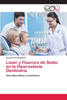 Laser y Fluoruro de Sodio en la Hiperestesia Dentinaria: Una alternativa a considerar