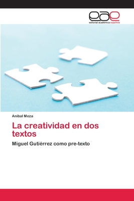La creatividad en dos textos: Miguel Gutiérrez como pre-texto (Spanish Edition)