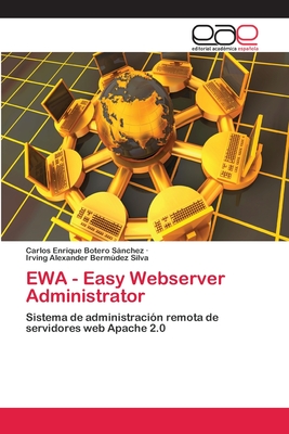 EWA - Easy Webserver Administrator: Sistema de administración remota de servidores web Apache 2.0 (Spanish Edition)