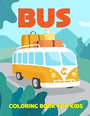 Bus Coloring Book for Kids: Magic School Bus coloring book Gift For Kids Perfect For Kids Ages 2-4,4-8 and 8-12. Vol-1