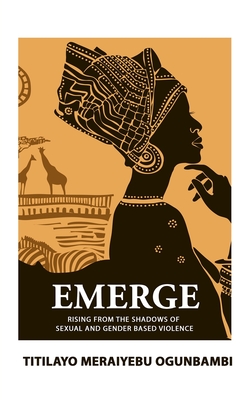 Emerge: Rising from the Shadows of Sexual and Gender Based Violence