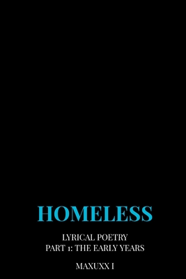 Homeless: The early years (Lyrical Poetry)