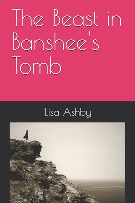The Beast In Banshee S Tomb By Lisa Ashby