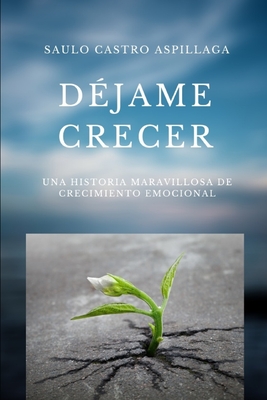DEJAME CRECER (Spanish Edition)