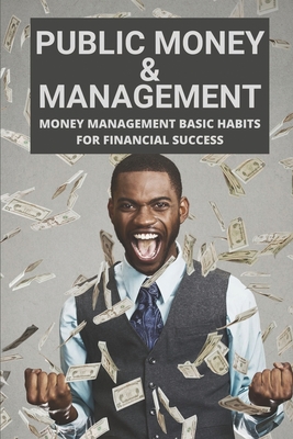 Public Money & Management: Money Management Basic Habits For Financial Success: Money Management Institute