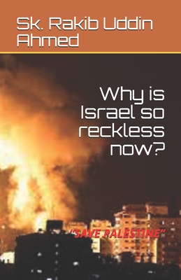 Why is Israel so reckless now?: “SAVE PALESTINE”