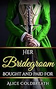 Her Bridegroom, Bought and Paid For (Brides of Karadok, #4)