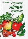 Przywracać zdrowie żywienem Przywracać zdrowie żywienem
