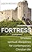 Fortress: Timeless Spiritua...