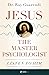 Jesus the Master Psychologi...