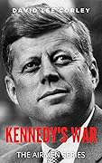 Kennedy's War: A Vietnam War Novel