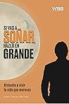 Si vas a soñar, h...