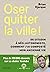 Oser quitter la ville ! De citadin à néo-autonomiste, comment j'ai composté mon ancienne vie.