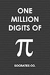 One Million Digits Of Pi: Decimal Places from 1 to 1,000,000 - The Ultimate Book For Math Nerds on Pi Day