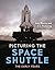 Picturing the Space Shuttle : The Early Years