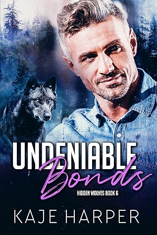 Undeniable Bonds (Hidden Wolves, #6)