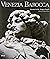 Venezia Barocca. Splendori ...