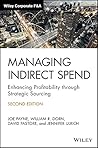 Managing Indirect Spend: Enhancing Profitability through Strategic Sourcing (Wiley Corporate F&A)