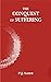 The Conquest of Suffering: An enlarged Anthology of George Grimm's Works on Buddhist Philosophy and Metaphysics