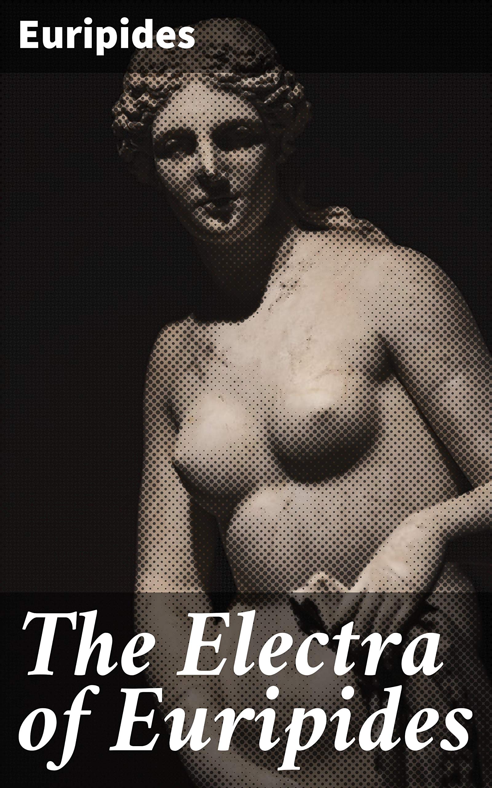 The Electra of Euripides: Enriched edition. Translated into English rhyming verse
