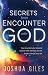 Secrets to an Encounter with God by Joshua T. Giles