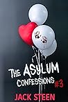 The Asylum Confessions by Jack Steen