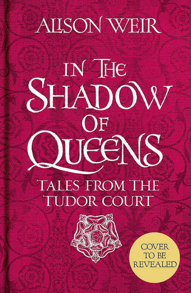 In the Shadow of Queens: Tales from the Tudor Court (Hardcover)