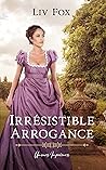 Irrésistible Arrogance by Liv Fox
