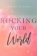 Rocking Your World