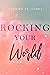 Rocking Your World (Rocking You, #1)