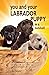 You and Your Labrador Puppy in a Nutshell: The essential owners' guide to perfect puppy parenting - with easy-to-follow steps on how to choose and ... arrival (You and Your Puppy in a Nutshell)