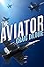 The Aviator: A Novel of the...