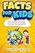 Facts For Kids: 1000+ Fun F...