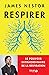 Respirer: Le pouvoir extraordinaire de la respiration