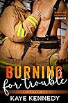 Burning for Trouble