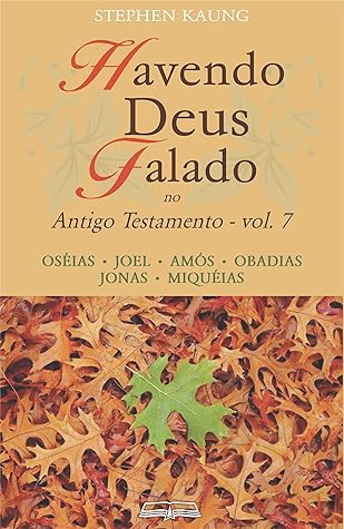 Havendo Deus Falado no Antigo Testamento: Oséias • Joel • Amós • Obadias • Jonas • Miquéias
