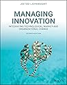 Managing Innovation: Integrating Technological, Market and Organizational Change, 7th Edition