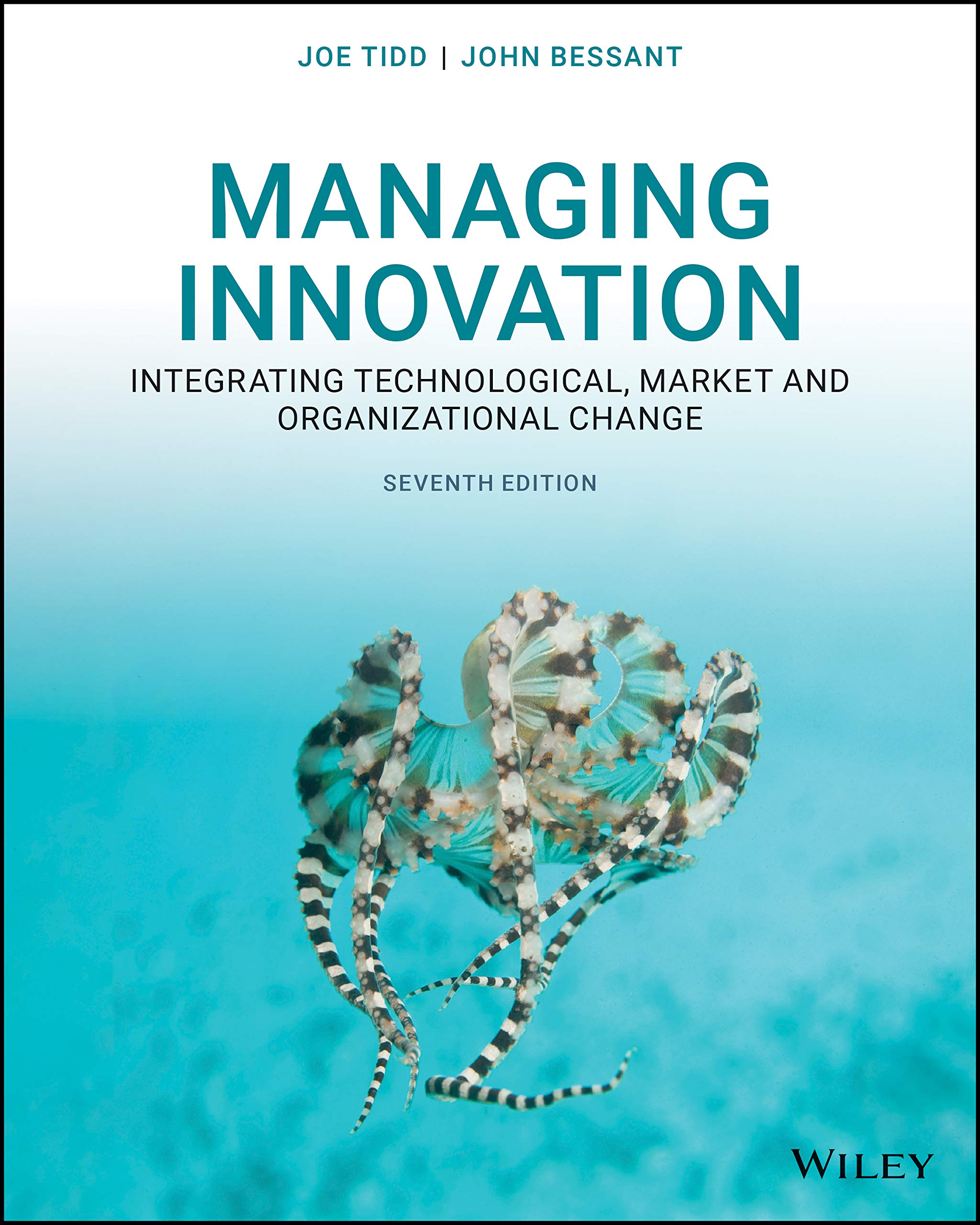 Managing Innovation: Integrating Technological, Market and Organizational Change, 7th Edition (Kindle Edition)