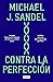 Contra la perfección: La ética en la era de la ingeniería genética (Spanish Edition)